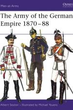 The Army of the German Empire 1870–88 af Albert Seaton