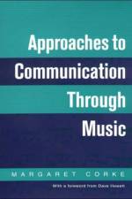 Approaches to Communication through Music af Margaret Corke
