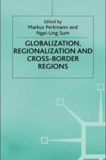 Globalization, Regionalization and Cross-Border Regions af M. Perkmann