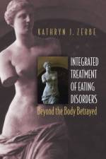 Integrated Treatment of Eating Disorders af Kathryn J. Zerbe