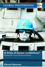 A Crisis of Global Institutions? af Edward (United Nations University Newman