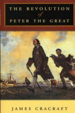 The Revolution of Peter the Great af James Cracraft