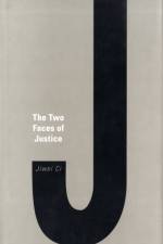 The Two Faces of Justice af Jiwei Ci