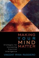 Making Your Mind Matter af Vincent Ryan Ruggiero