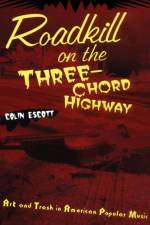 Roadkill on the Three-Chord Highway af Colin Escott