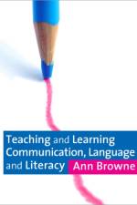 Teaching and Learning Communication, Language and Literacy af Ann C Browne