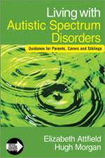 Living with Autistic Spectrum Disorders af Elizabeth Attfield