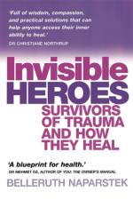 Invisible Heroes af Belleruth Naparstek