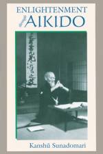 Enlightenment through Aikido af Kanshu Sunadomari
