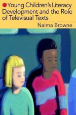 Young Children's Literacy Development and the Role of Televisual Texts af Naima Browne