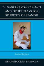El gaucho vegetariano and Other Plays for Students of Spanish af Resurreccion Espinosa