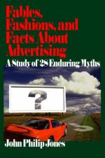 Fables, Fashions, and Facts About Advertising af John Philip Jones