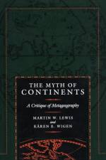 The Myth of Continents af Martin W. Lewis