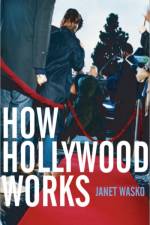 How Hollywood Works af Janet Wasko