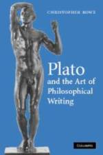 Plato and the Art of Philosophical Writing af Christopher (University of Durham) Rowe