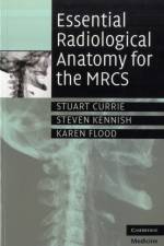 Essential Radiological Anatomy for the MRCS af Stuart Currie