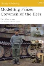 Modelling Panzer Crewmen of the Heer af Mark Bannerman