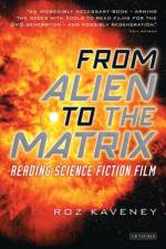 From Alien to the Matrix af Roz Kaveney