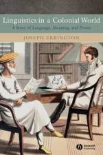Linguistics in a Colonial World af Joseph (Yale University) Errington