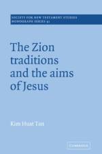 The Zion Traditions and the Aims of Jesus af Kim Huat (Trinity Theological College Tan
