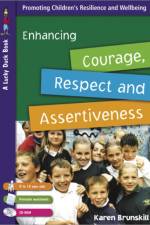 Enhancing Courage, Respect and Assertiveness for 9 to 12 Year Olds af Karen Brunskill