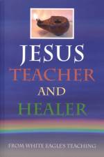 Jesus Teacher and Healer af White Eagle