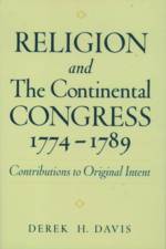 Religion and the Continental Congress, 1774-1789 af Derek H. (Director Davis