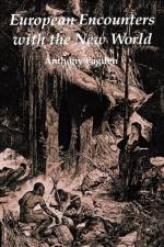 European Encounters with the New World af Mr. Anthony Pagden