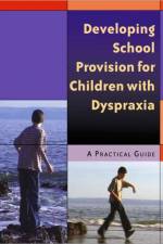 Developing School Provision for Children with Dyspraxia