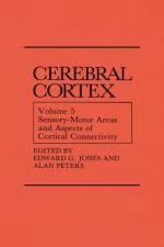 Sensory-Motor Areas and Aspects of Cortical Connectivity af Edward G. Jones