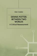 Dennis Potter: Between Two Worlds