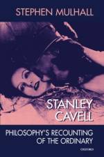 Stanley Cavell af Stephen (Fellow and Tutor in Philosophy Mulhall