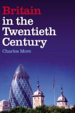 Britain in the Twentieth Century af Charles More
