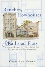 Ranches, Rowhouses, and Railroad Flats af Christine Hunter