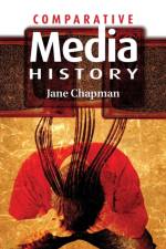 Comparative Media History af Jane L. (University of Lincoln) Chapman