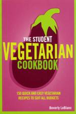 The Student Vegetarian Cookbook af Beverly Le Blanc