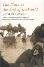 The Place At The End Of The World af Janine di Giovanni