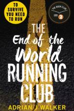 The End of the World Running Club af Adrian J Walker