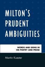 Milton's Prudent Ambiguities af Martin Kuester