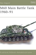 M60 Main Battle Tank 1961-91 af John N. McDonald