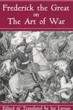 Frederick The Great On The Art Of War af Jay Luvaas