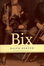 Remembering Bix af Ralph Berton