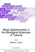 Mass Spectrometry in the Biological Sciences: A Tutorial