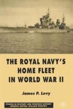 The Royal Navy's Home Fleet in World War 2 af J. Levy