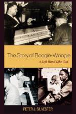 The Story of Boogie-Woogie af Peter J. Silvester