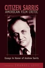 Citizen Sarris, American Film Critic af Emanuel Levy