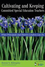 Cultivating and Keeping Committed Special Education Teachers af Bonnie S. Billingsley