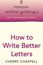 Penguin Writers' Guides: How to Write Better Letters af Cherry Chappell