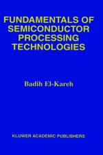 Fundamentals of Semiconductor Processing Technology af Badih El-Kareh