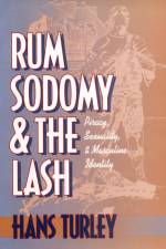 Rum, Sodomy, and the Lash af Hans Turley